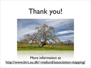 Thank you!




                More information at
http://www.birc.au.dk/~mailund/association-mapping/
 