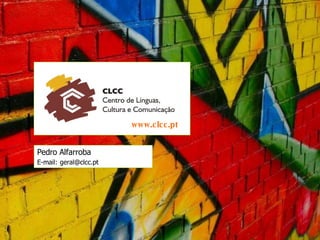 www.clcc.pt Pedro Alfarroba E-mail:   [email_address] 