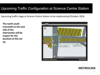 4
Upcoming Traffic Configuration at Science Centre Station
Upcoming traffic stage at Science Centre Station to be implemen...