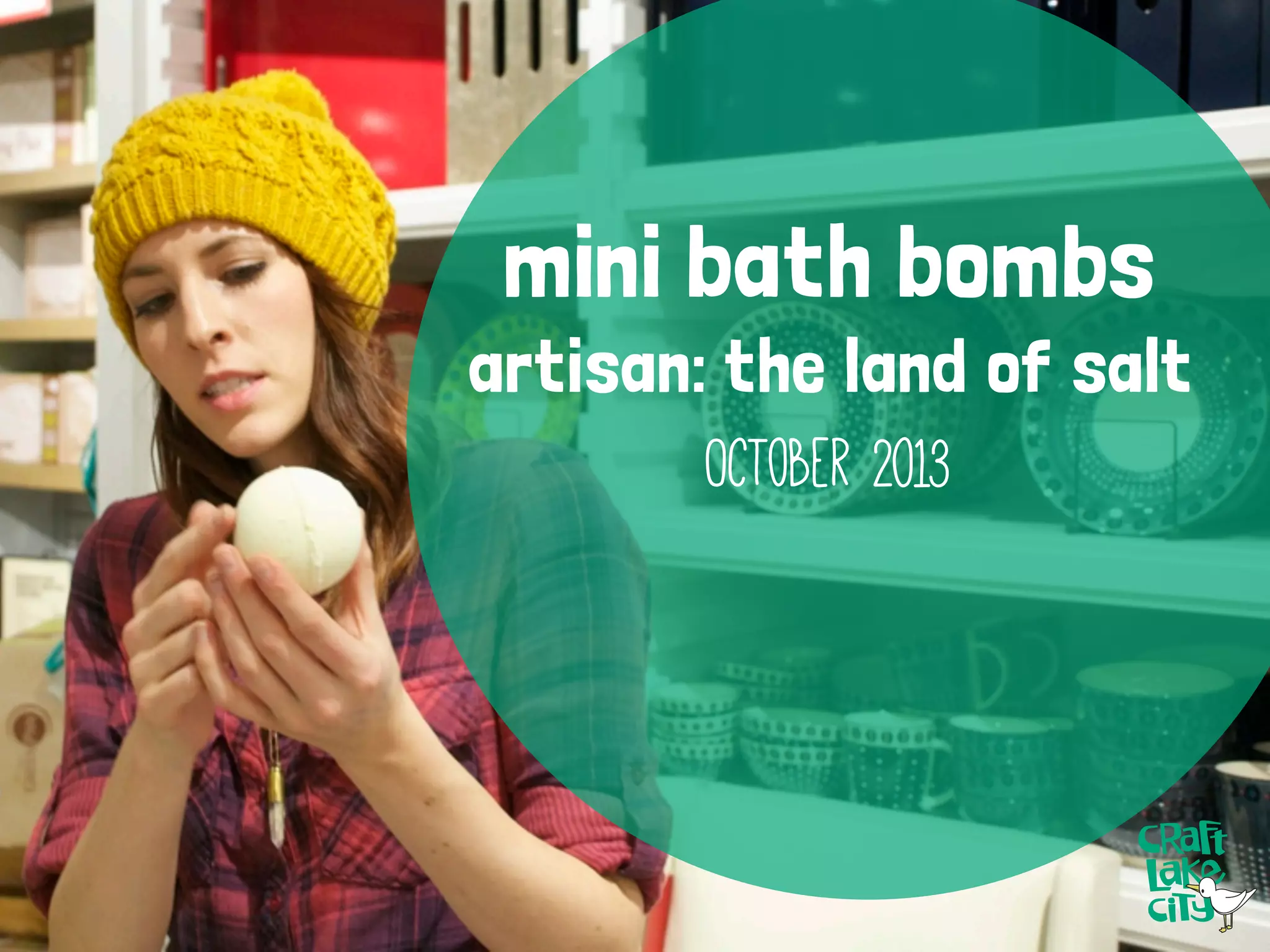 mini bath bombs
artisan: the land of salt
October 2013

 