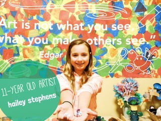 11-year old artist
hailey stephens
 