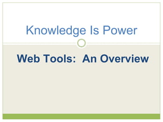 Knowledge Is Power Web Tools:  An Overview 