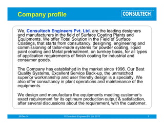 We at CONSULTECH Systems Private limited aim at-
Providing painting solutions to industries with state of art technology.
Develop and introduce new products in market which would meet industrial needs.
While in business our focus will be on-
Maintaining highest quality standards.
Innovation.
Develop satisfied customers.
Maintaining clean environment.
To make global presence in selected areas.
To maintain profitability, this is essential for future success and growth.
Create our own brand name in the market.
+
+
+
+
+
+
+
+
+
M I S S I O N
+ To be a world-class professional in Surface Finishing Systems
V I S I O N
 