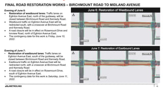 FINAL ROAD RESTORATION WORKS – BIRCHMOUNT ROAD TO MIDLAND AVENUE
13
Evening of June 6:
 Restoration of westbound lanes: T...