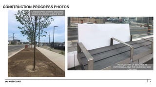 CONSTRUCTION PROGRESS PHOTOS
6
LANDSCAPING WORKS ONGOING
ALONG EGLINTON AVENUE EAST
INSTALLATION OF BENCHES AT
PATFORMS AL...