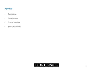 Agenda Definition Landscape Case Studies Best practices 