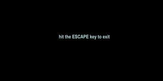 hit the ESCAPE key to exit 