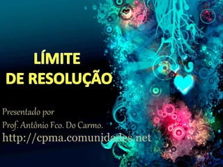 Presentado por
Prof. Antônio Fco. Do Carmo.
http://cpma.comunidades.net
 