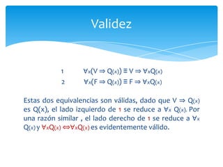 2. Es válida P(x) => (P(x) v Q(x)) ? Razonesurespuesta.3. Generar un modelopara:(P(x) => Q(y)) ∧ ~Q(y) ∧  P(y))PROBLEMAS