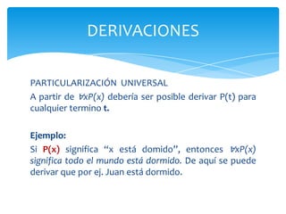 1)∃xP(x) ⇒ ∀xP(x)Si P(x) esciertoparaalgún x, esto no justifica, que P(x) sea cierto para todo x. Por ejemplo, si un programa funciona para ciertos datos de entrada, esto no nos permite concluir, que el programa funciona para todos los posibles datos de entrada.Expresiones no validas