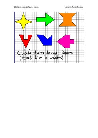 Cáculo de áreas de figuras planas   Leonardo Martín Búrdalo
 