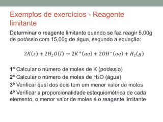 Exemplos de exercícios - Reagente 
limitante 
 
