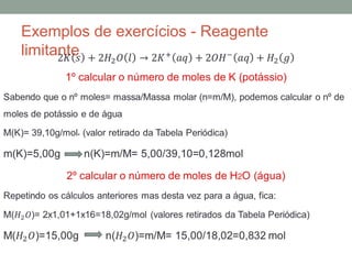 Exemplos de exercícios - Reagente 
limitante 
 