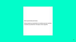 Serão apresentadas sete frases.
Indique aquelas que apresentam um problema para ser resolvido,
e aquelas que apresentam instruções a serem seguidas.
27
 