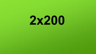 2x200
 