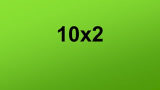 10x2
 