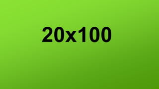 20x100
 