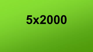 5x2000
 