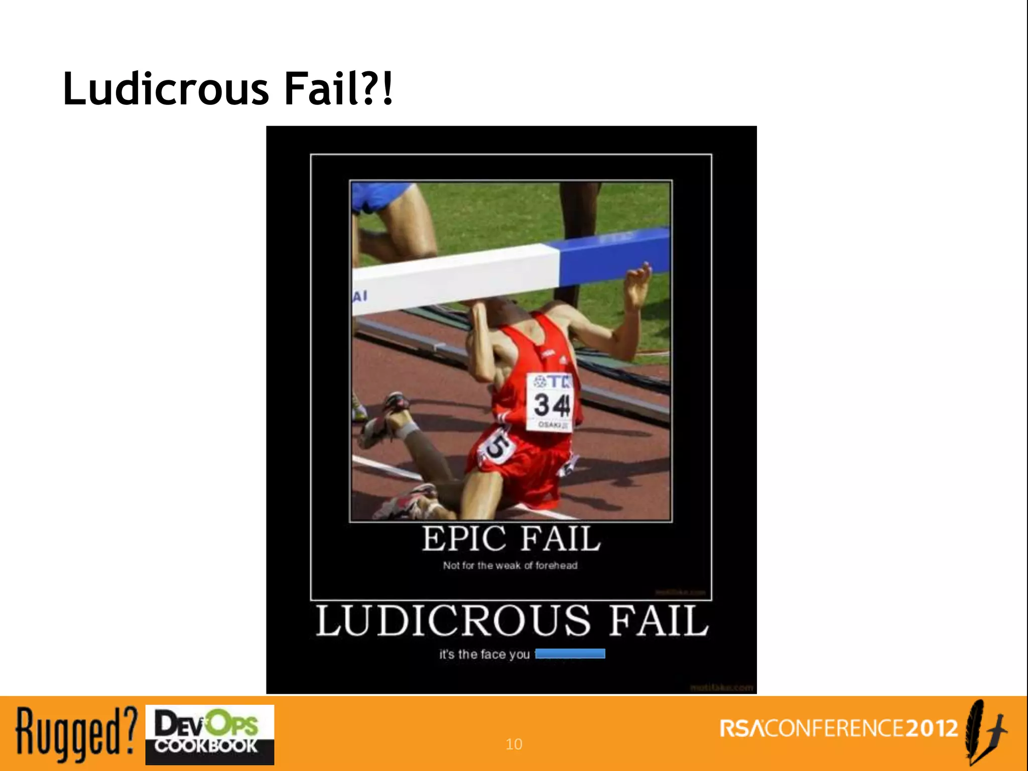 Ludicrous Fail?!




                   10
 