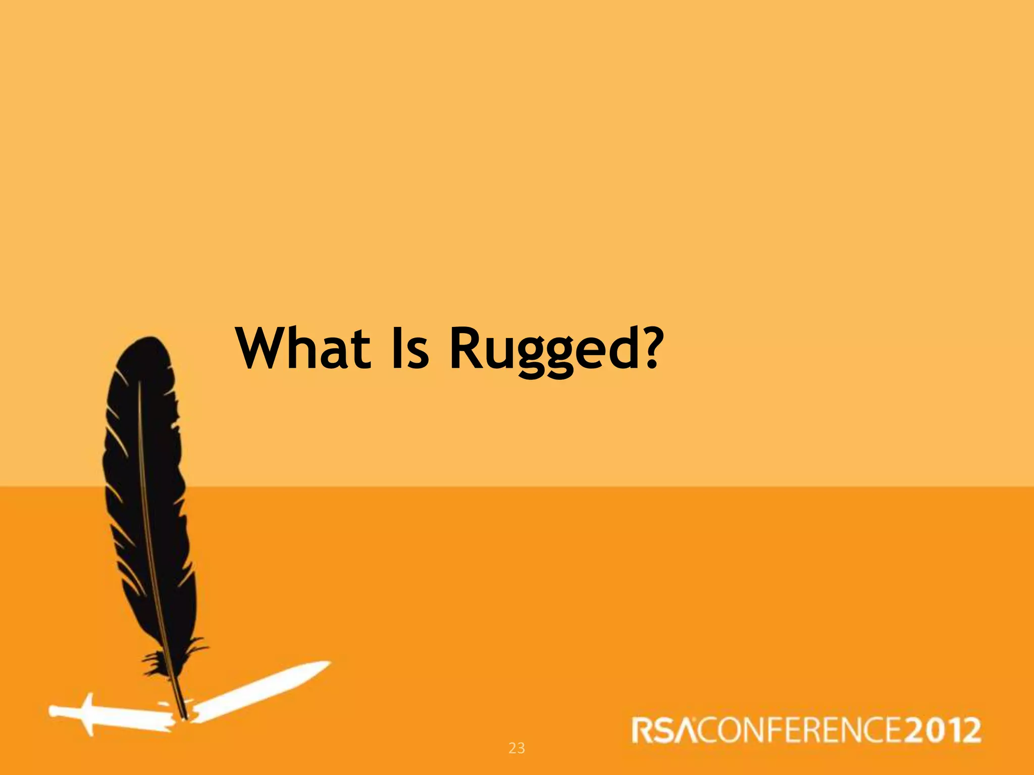 What Is Rugged?




         23
 
