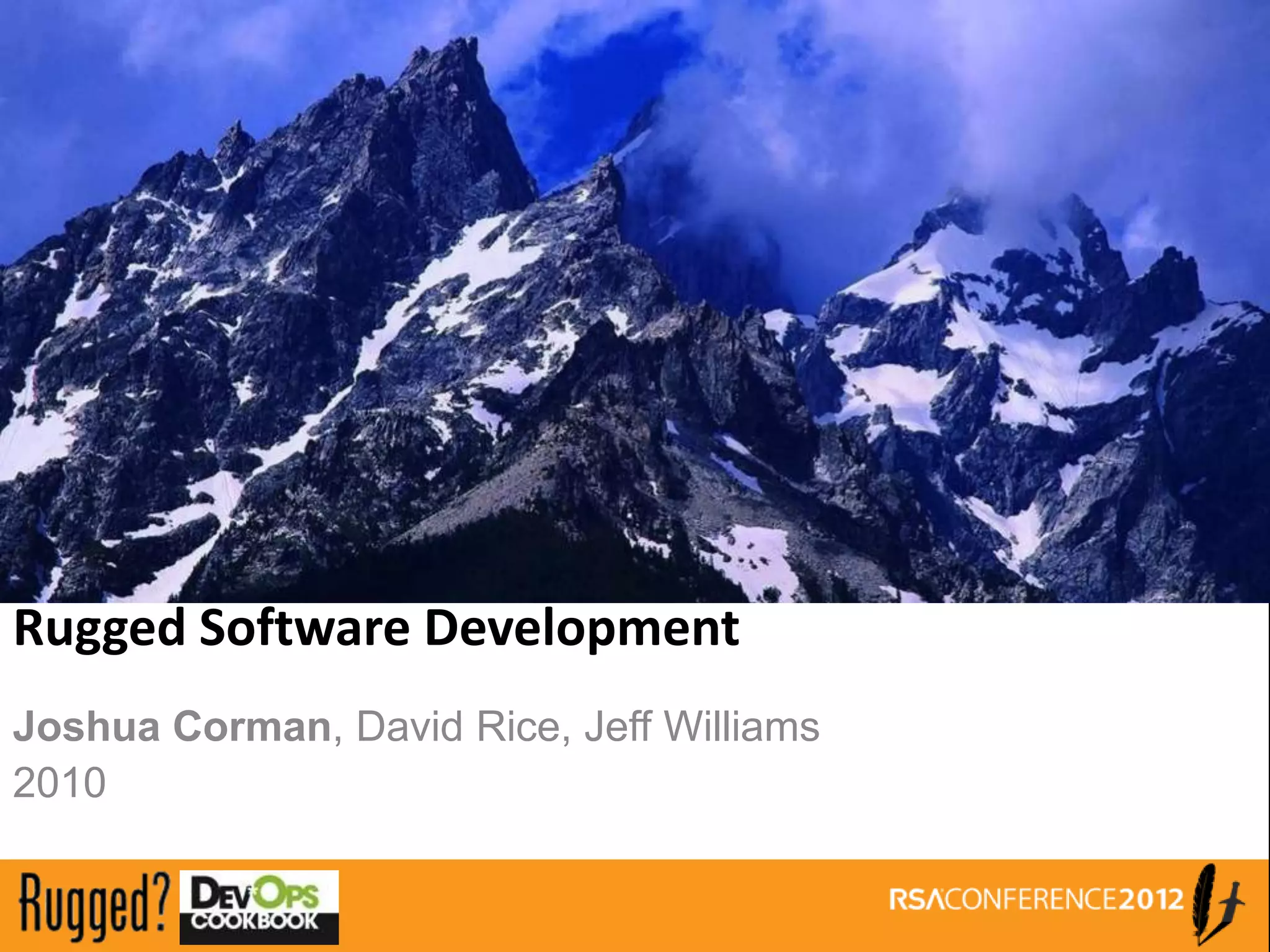 Rugged Software Development
Joshua Corman, David Rice, Jeff Williams
2010
 