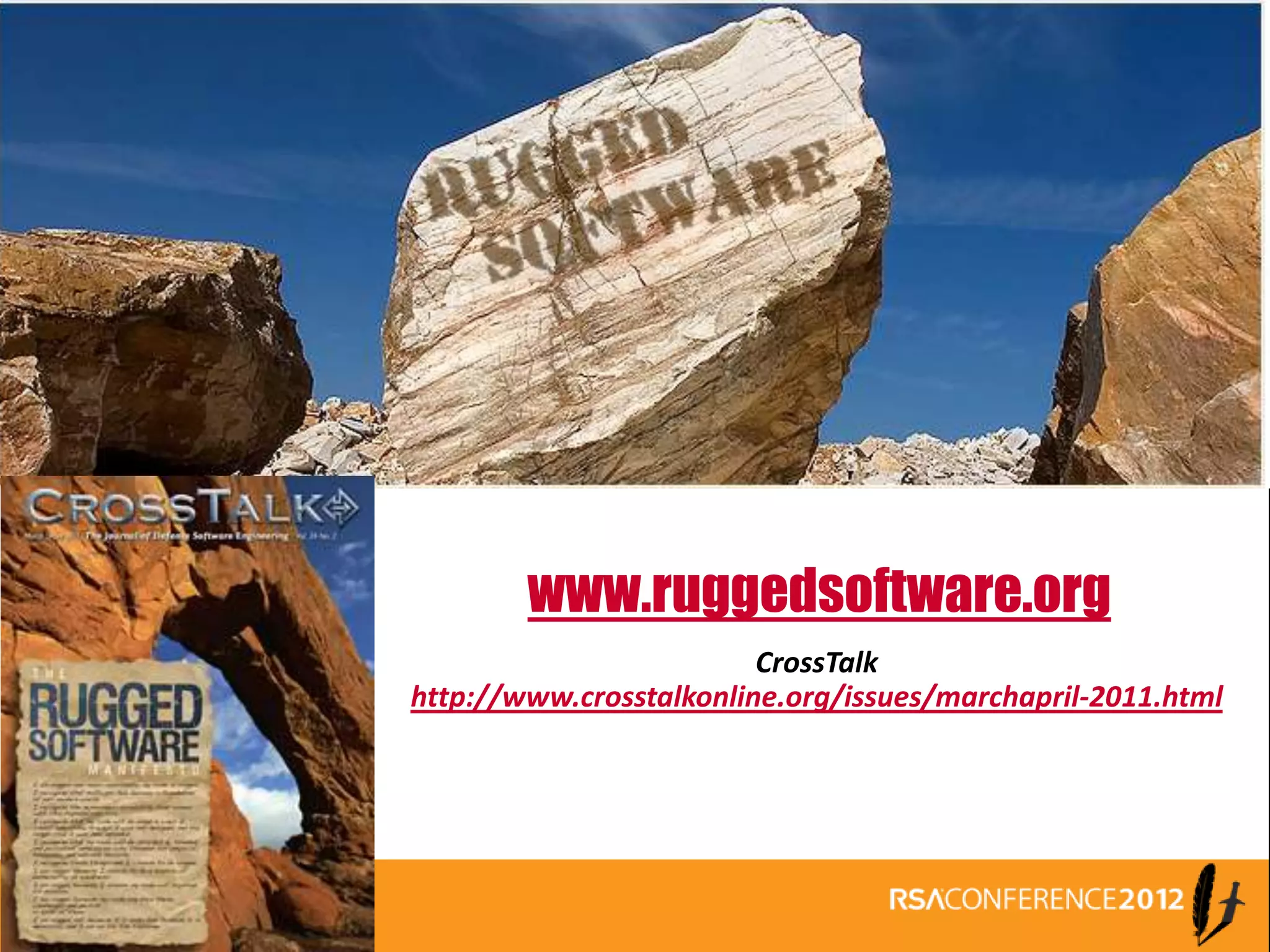www.ruggedsoftware.org
                         CrossTalk
http://www.crosstalkonline.org/issues/marchapril-2011.html
 