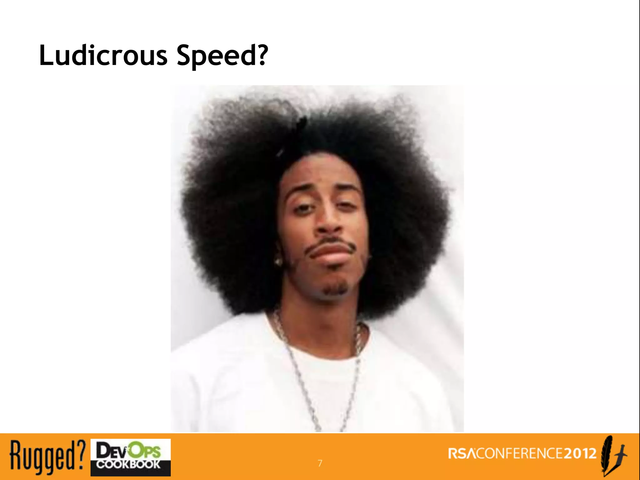 Ludicrous Speed?




                   7
 