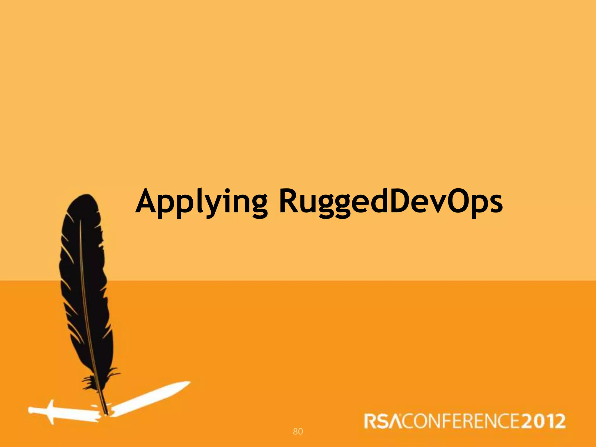 Applying RuggedDevOps




        80
 