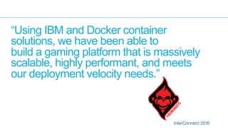 Taking the Next Hot Mobile Game Live with Docker and IBM SoftLayer | PDF