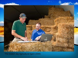 The modern day Agricultural Agent (2009)