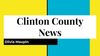 Clinton County
News
Olivia Maupin
 