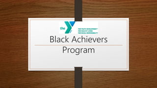 Black Achievers
Program
 