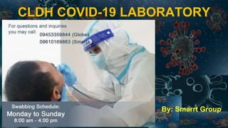 By: Smarrt Group
CLDH COVID-19 LABORATORY
 