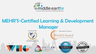MEHR’S-Certified Learning & Development
Manager
 