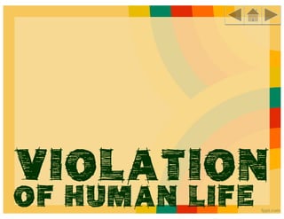 Violation
of human life
 