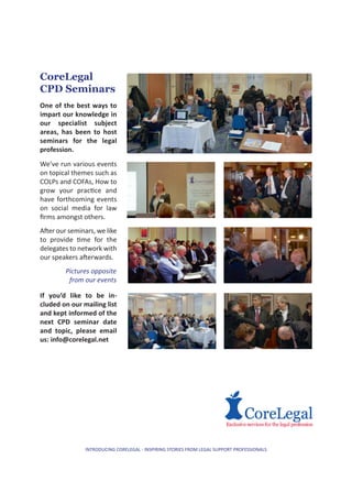 CoreLegal
CPD Seminars
One of the best ways to
impart our knowledge in
our specialist subject
areas, has been to host
semi...