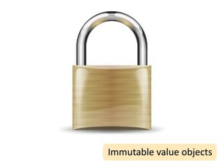 Immutable	
  value	
  objects
 