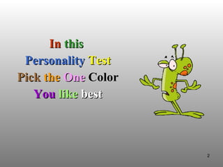 In   this  Personality   Test Pick   the   One  Color You   like   best 