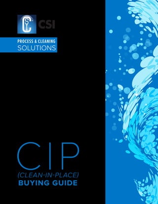 BUYING GUIDE
(CLEAN-IN-PLACE)
CIP
PROCESS & CLEANING
SOLUTIONS
 
