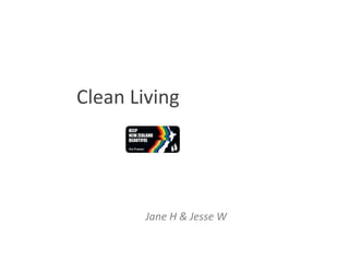 Clean Living Jane H & Jesse W 