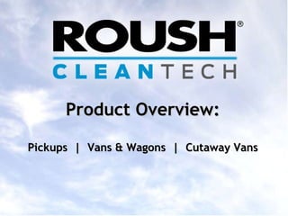 Product Overview: Pickups  |  Vans & Wagons  |  Cutaway Vans 