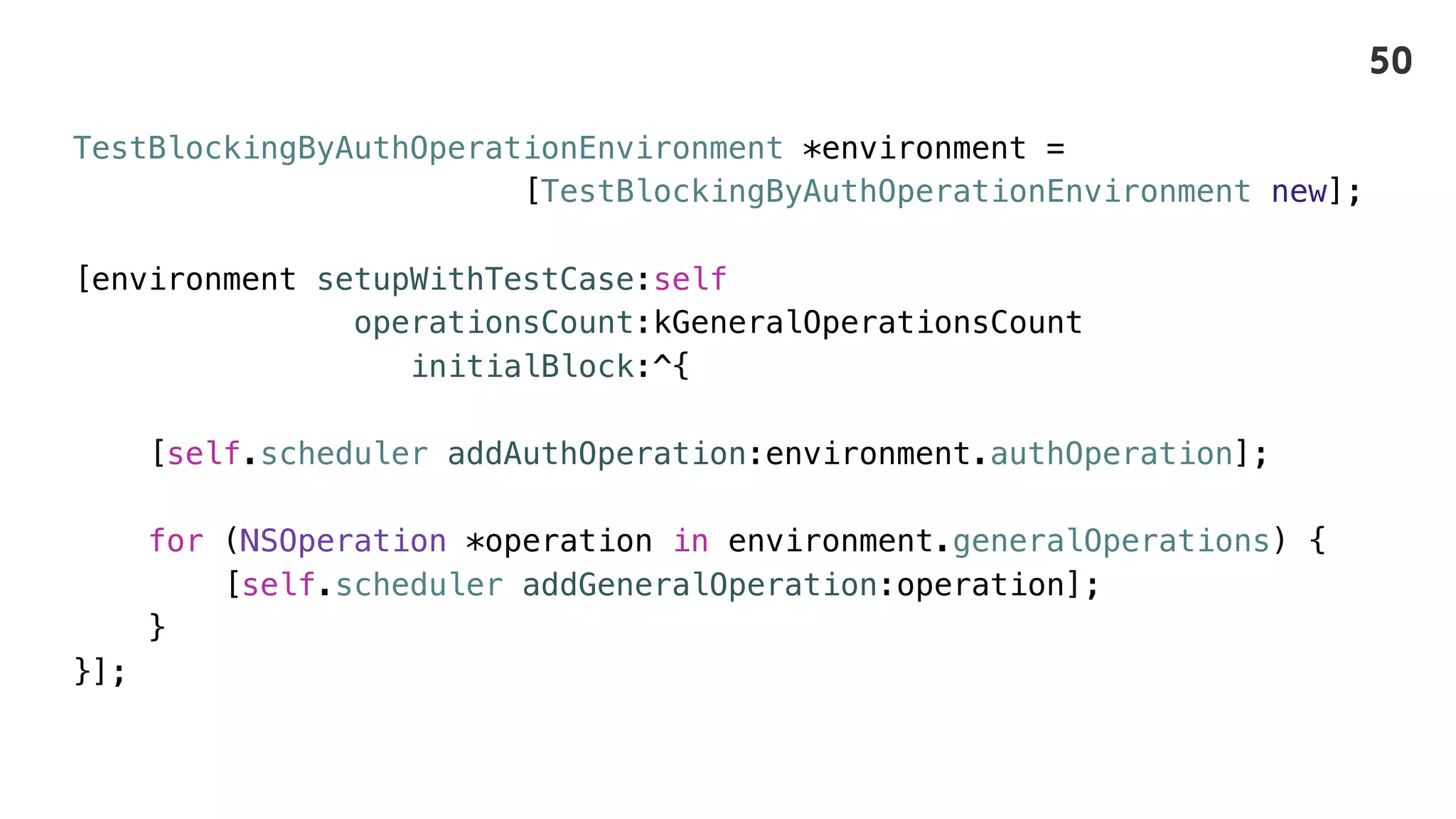 TestBlockingByAuthOperationEnvironment *environment =
[TestBlockingByAuthOperationEnvironment new];
[environment setupWithTestCase:self
operationsCount:kGeneralOperationsCount
initialBlock:^{
[self.scheduler addAuthOperation:environment.authOperation];
for (NSOperation *operation in environment.generalOperations) {
[self.scheduler addGeneralOperation:operation];
}
}];
50
 