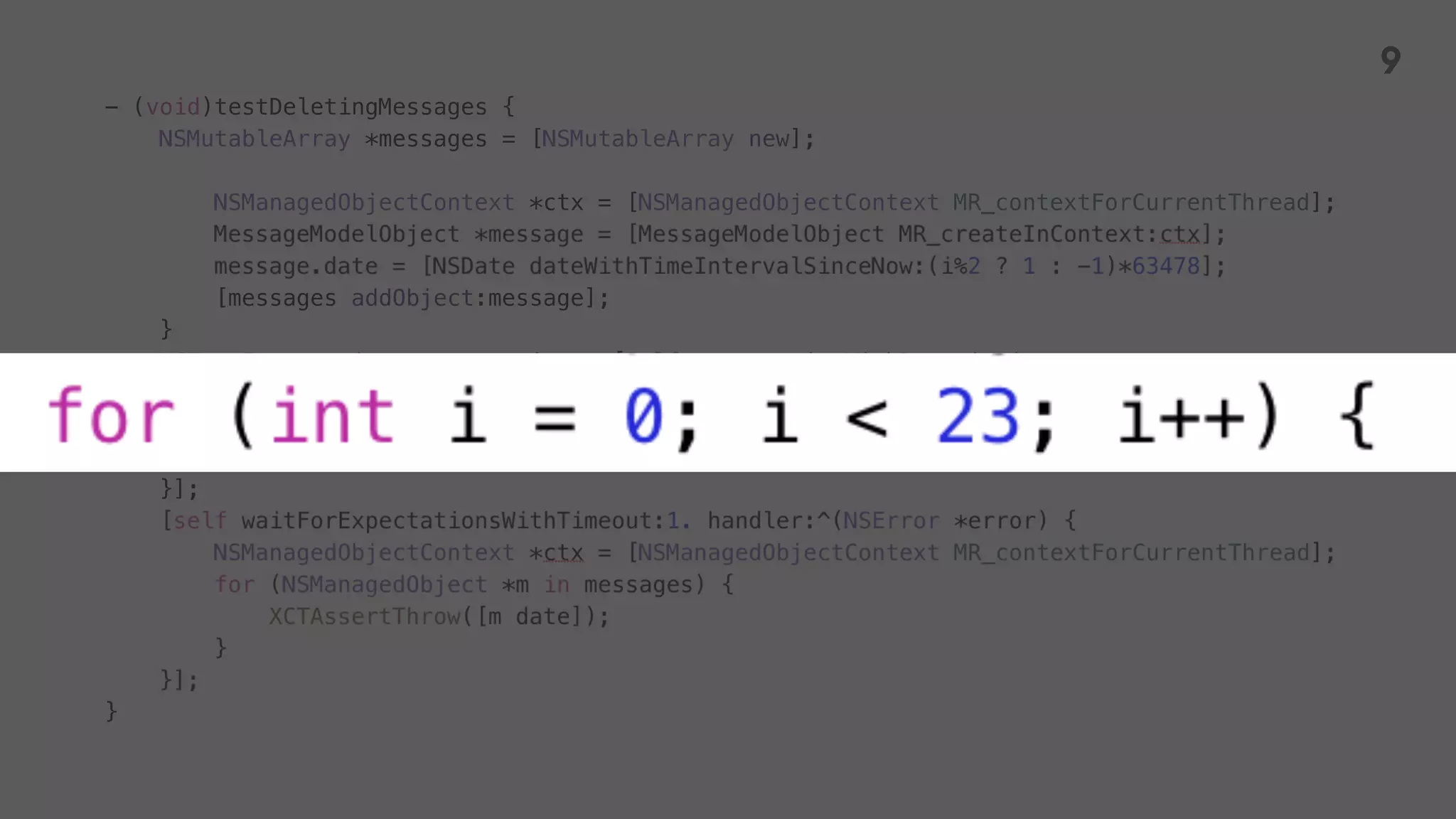 - (void)testDeletingMessages {
NSMutableArray *messages = [NSMutableArray new];
NSManagedObjectContext *ctx = [NSManagedObjectContext MR_contextForCurrentThread];
[messages addObject:message];
}
XCTestExpectation *expectation = [self expectationWithDescription:
[NSString stringWithFormat:@"%s", __PRETTY_FUNCTION__]];
[self.service deleteMessages:messages withResultBlock:^(NSError *error) {
[expectation fulfill];
}];
}
9
 
