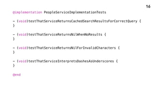 @implementation PeopleServiceImplementationTests
- (void)testThatService {
}
- (void)testThatService {
}
- (void)testThatService {
}
- (void)testThatService {
}
@end
16
 