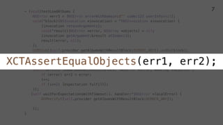 - (void)testLoadAlbums {
NSError *err1 = [NSError errorWithDomain:@"" code:123 userInfo:nil];
OCMStub([self.provider getAlbumsWithResultBlock:OCMOCK_ANY]).andDo(block);
[self waitForExpectationsWithTimeout:1. handler:^(NSError *localError) {
OCMVerify([self.provider getAlbumsWithResultBlock:OCMOCK_ANY]);
}];
}
7
 