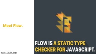 Meet Flow.
https://flow.org/
 