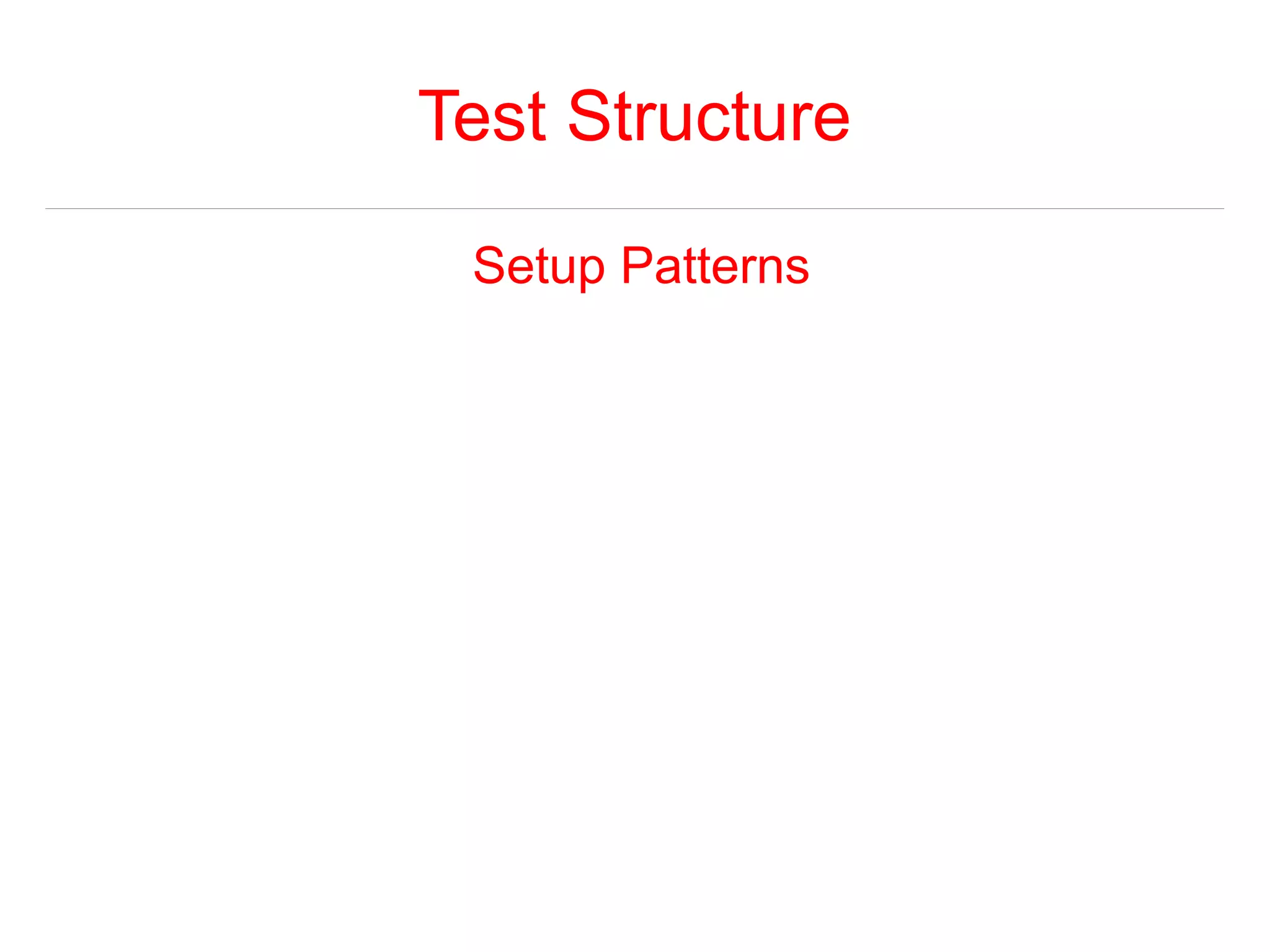 Test Structure 
Setup Patterns 
 