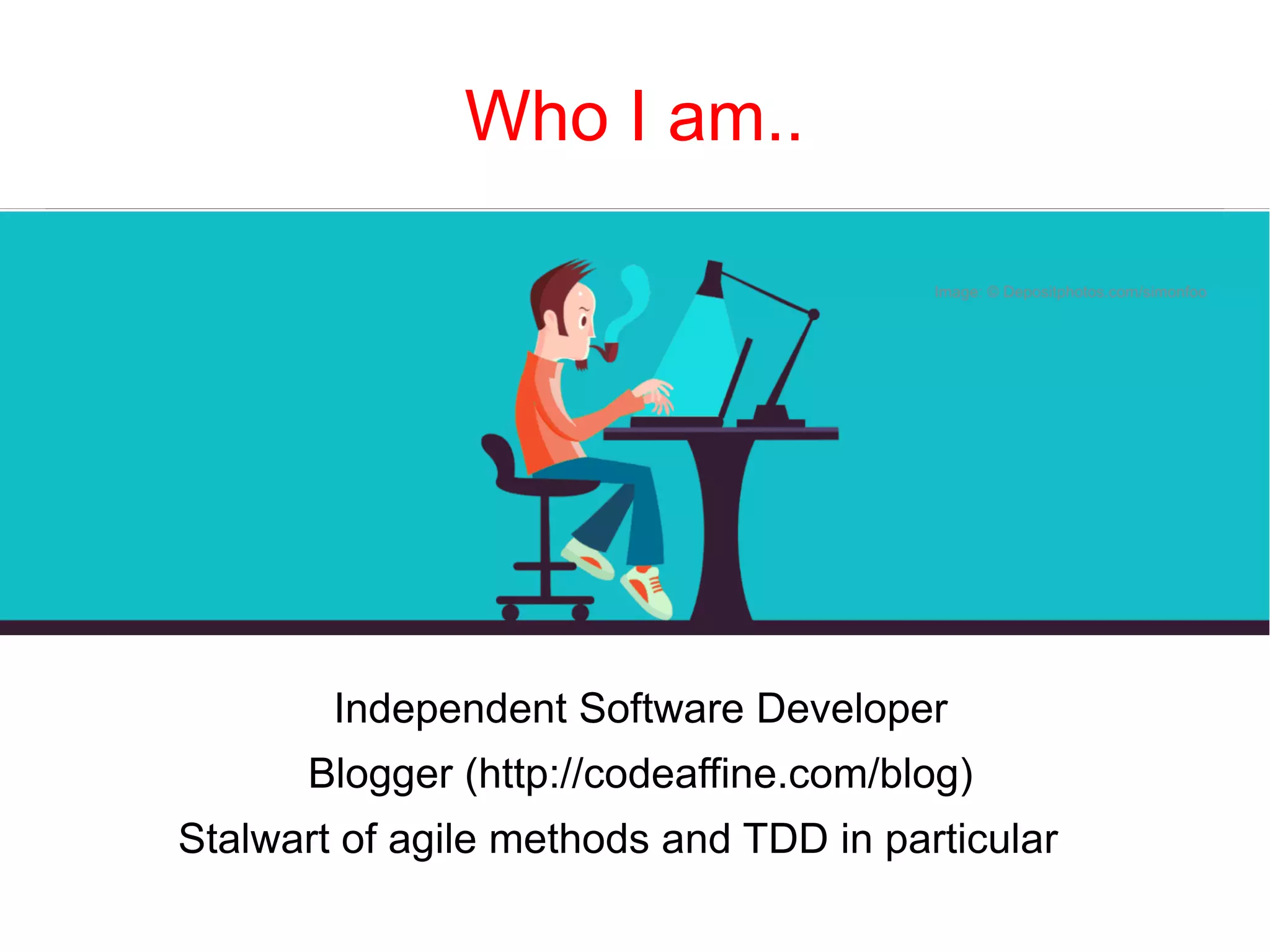 Who I am.. 
Independent Software Developer 
Blogger (http://codeaffine.com/blog) 
Stalwart of agile methods and TDD in particular 
 