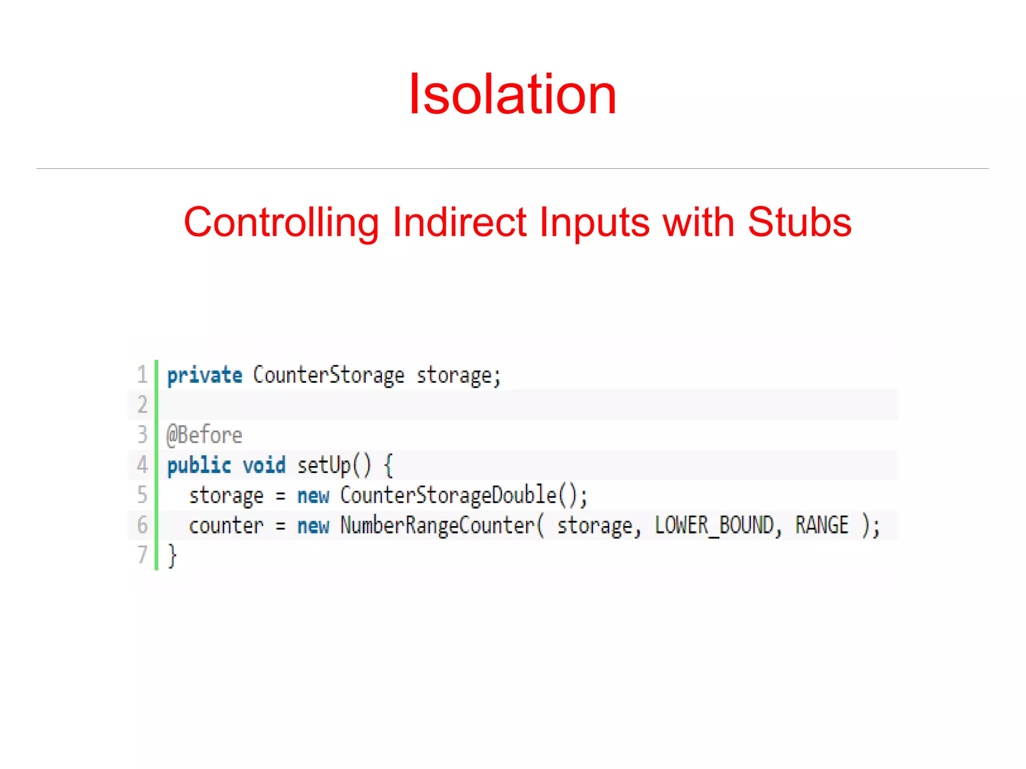 Isolation 
Controlling Indirect Inputs with Stubs 
 