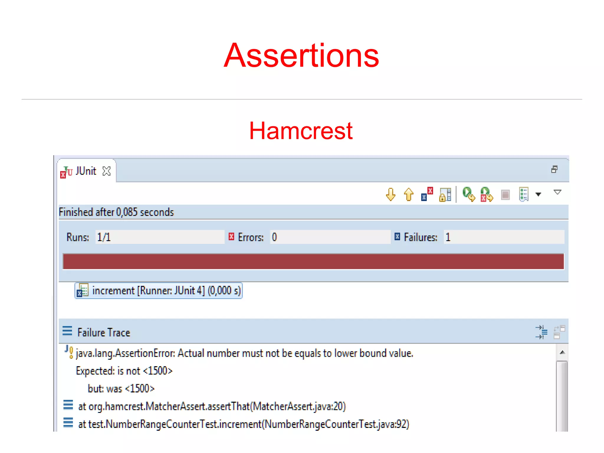 Assertions 
Hamcrest 
 